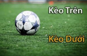 Kèo Trên Kèo Dưới